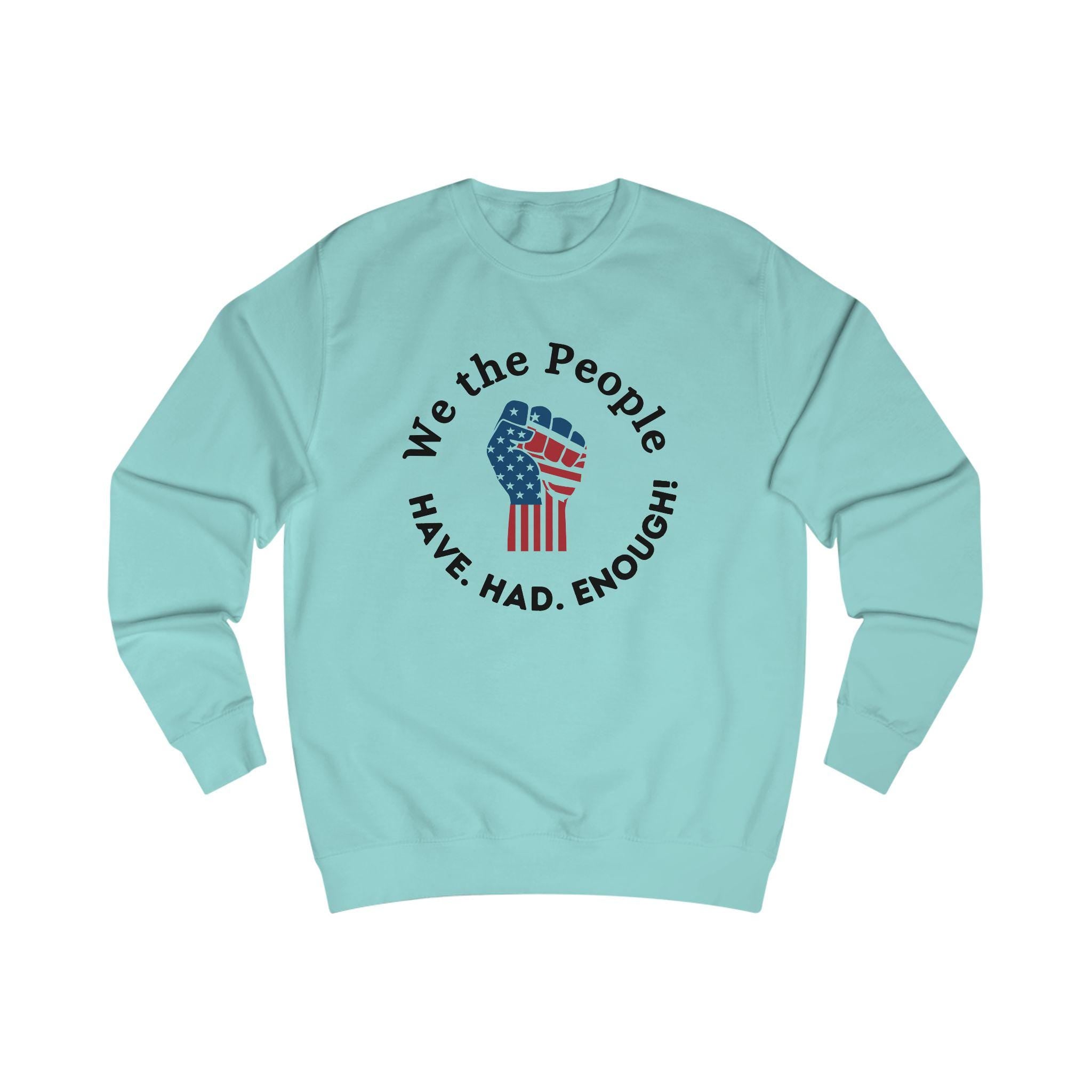Protest Sweatshirt, Unisex Sweater, Activist Apparel, American Pride Wear, Statement Clothing, Layering Piece